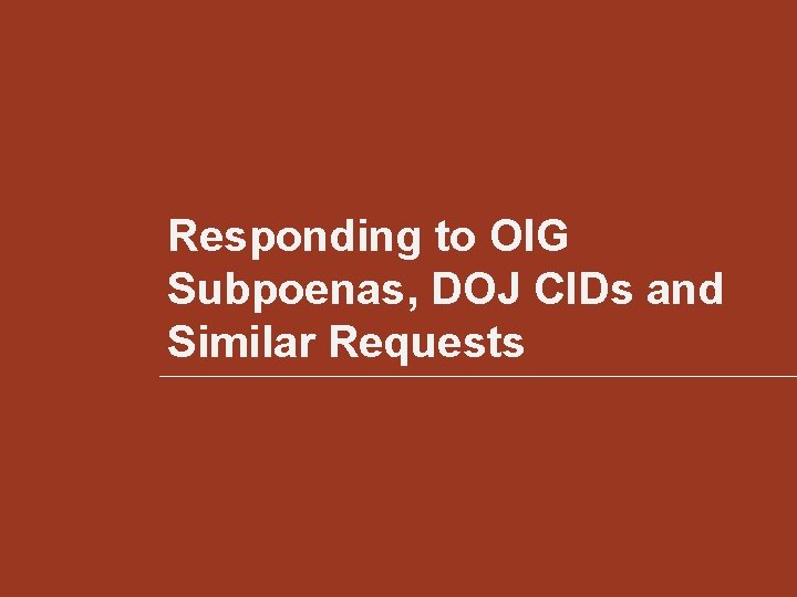 Responding to OIG Subpoenas, DOJ CIDs and Similar Requests 