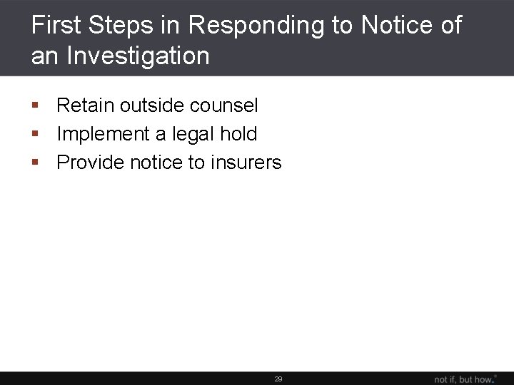 First Steps in Responding to Notice of an Investigation § Retain outside counsel §