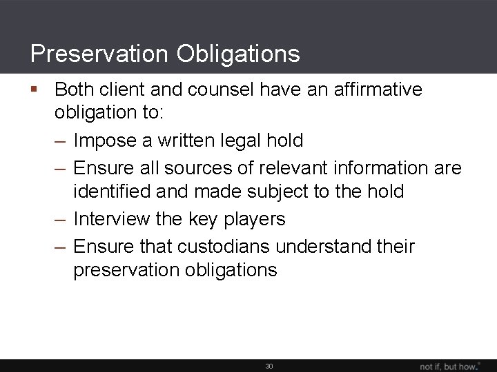 Preservation Obligations § Both client and counsel have an affirmative obligation to: – Impose