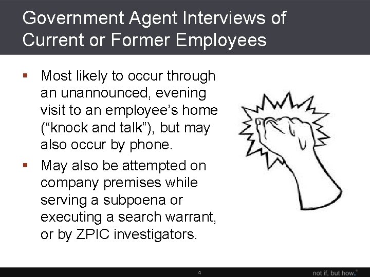 Government Agent Interviews of Current or Former Employees § Most likely to occur through