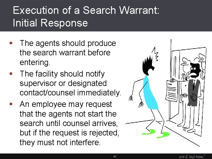 Execution of a Search Warrant: Initial Response § The agents should produce the search