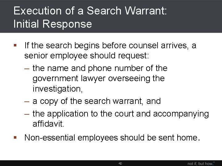 Execution of a Search Warrant: Initial Response § If the search begins before counsel