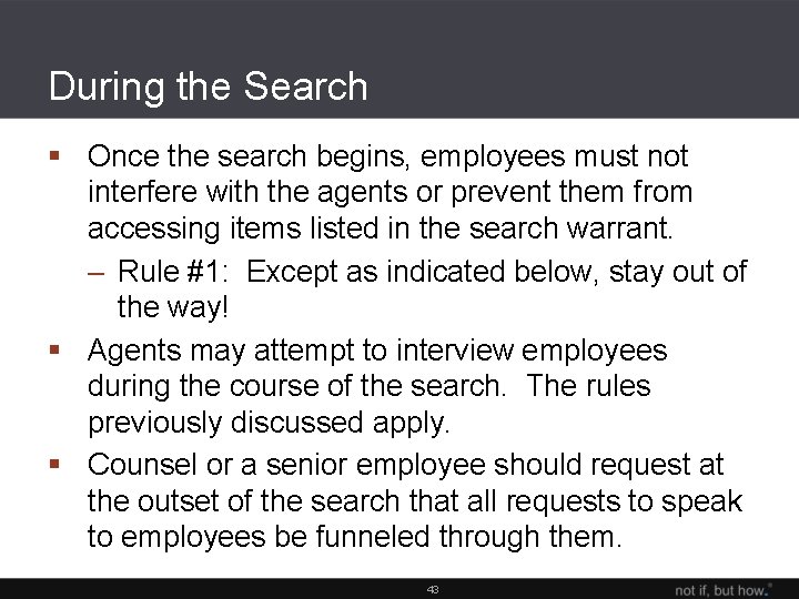 During the Search § Once the search begins, employees must not interfere with the