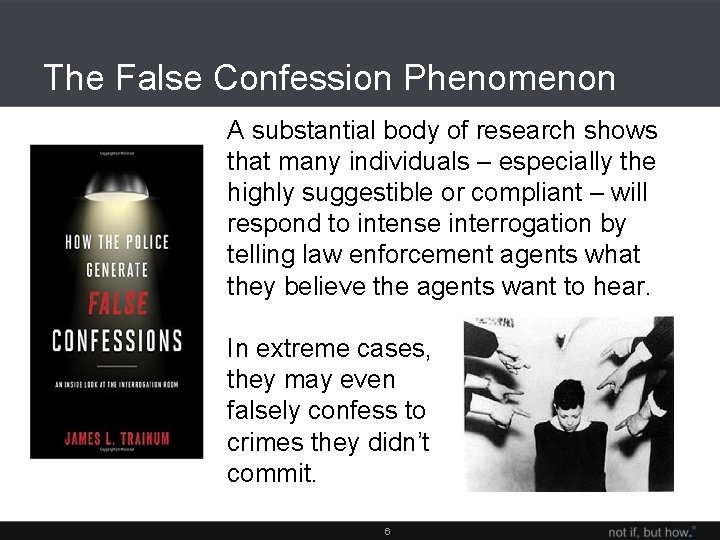The False Confession Phenomenon A substantial body of research shows that many individuals –