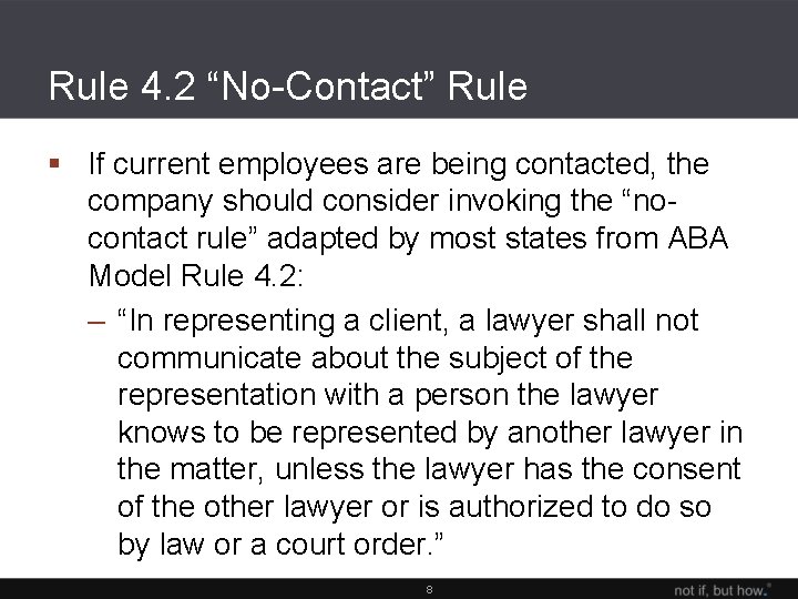 Rule 4. 2 “No-Contact” Rule § If current employees are being contacted, the company