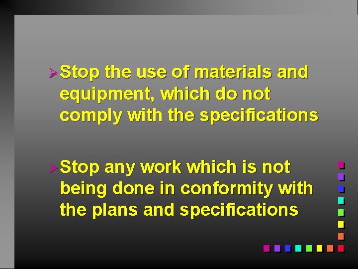 ØStop the use of materials and equipment, which do not comply with the specifications