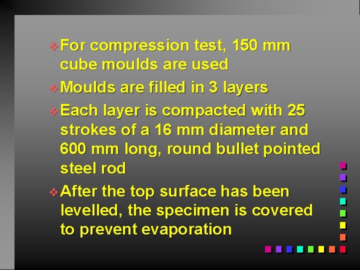 v. For compression test, 150 mm cube moulds are used v. Moulds are filled