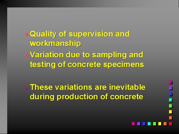 v. Quality of supervision and workmanship v. Variation due to sampling and testing of