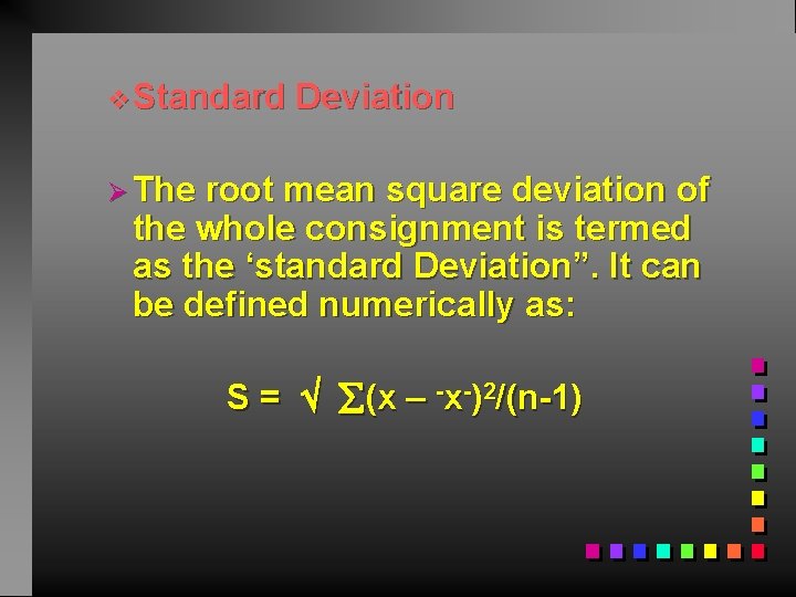 v. Standard Deviation Ø The root mean square deviation of the whole consignment is