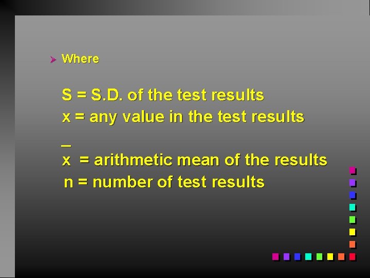 Ø Where S = S. D. of the test results x = any value