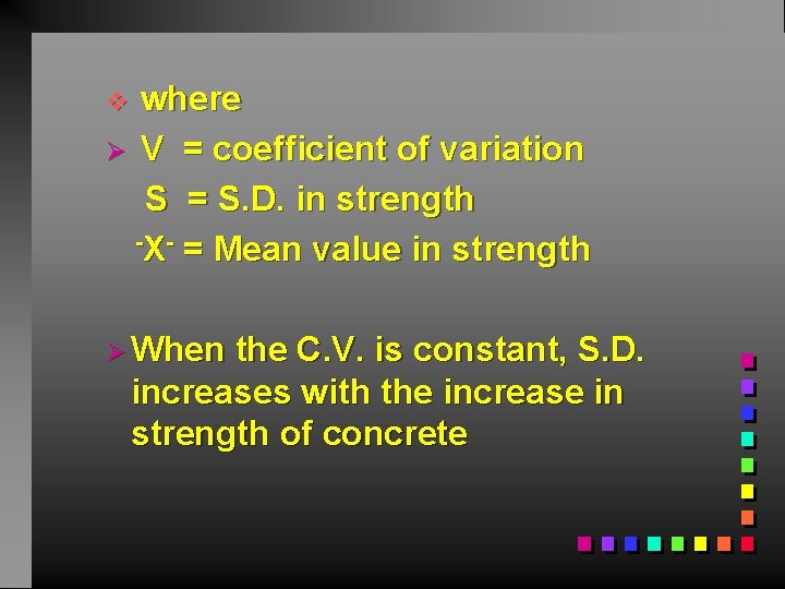 where Ø V = coefficient of variation S = S. D. in strength -X-