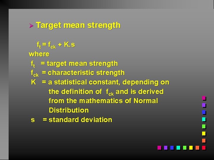 Ø Target mean strength ft = fck + K. s where ft = target