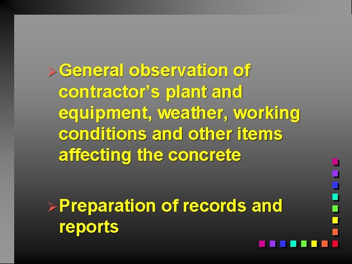 ØGeneral observation of contractor’s plant and equipment, weather, working conditions and other items affecting