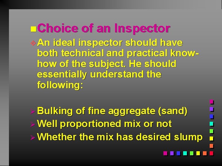 n. Choice of an Inspector v. An ideal inspector should have both technical and