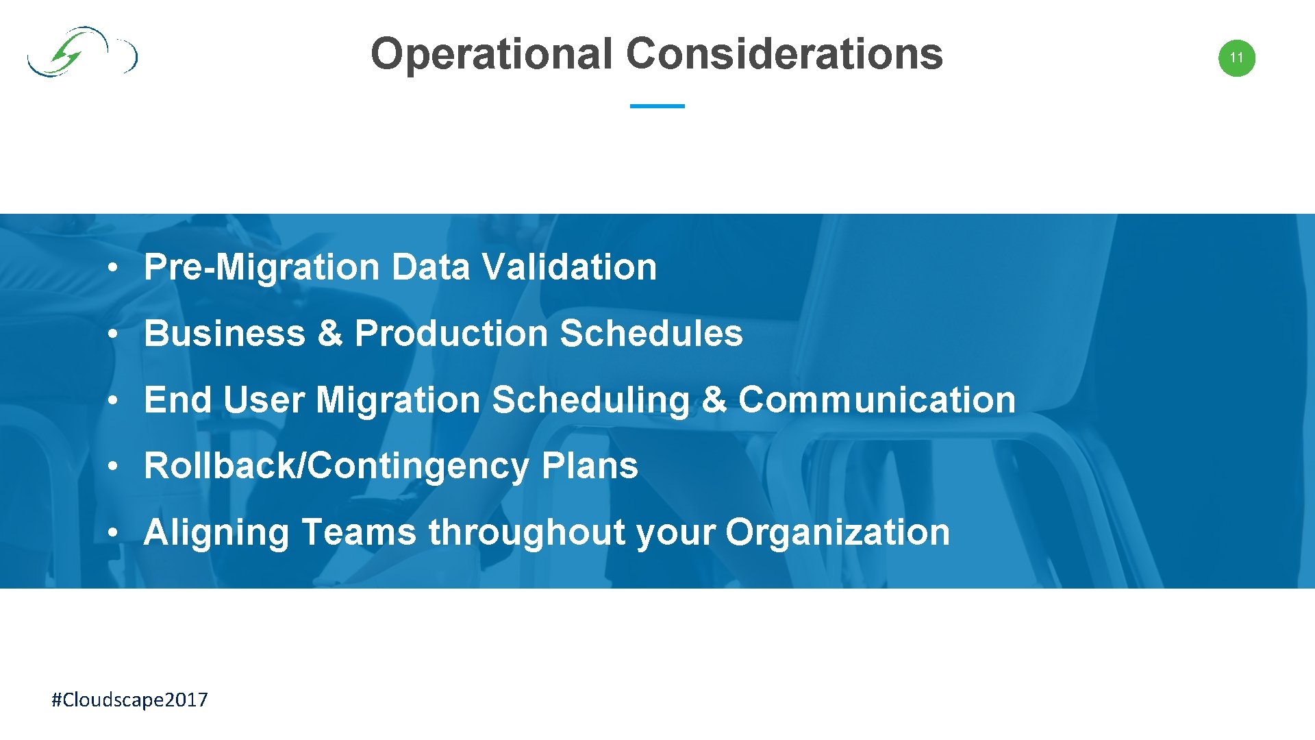 Operational Considerations • Pre-Migration Data Validation • Business & Production Schedules • End User