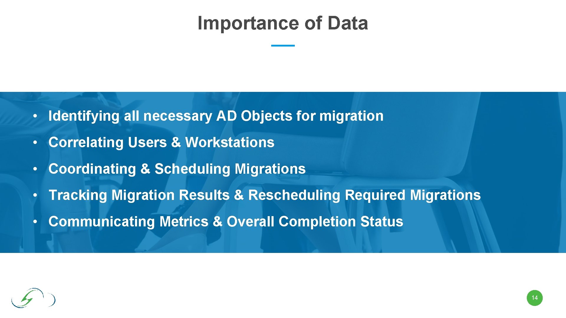 Importance of Data • Identifying all necessary AD Objects for migration • Correlating Users