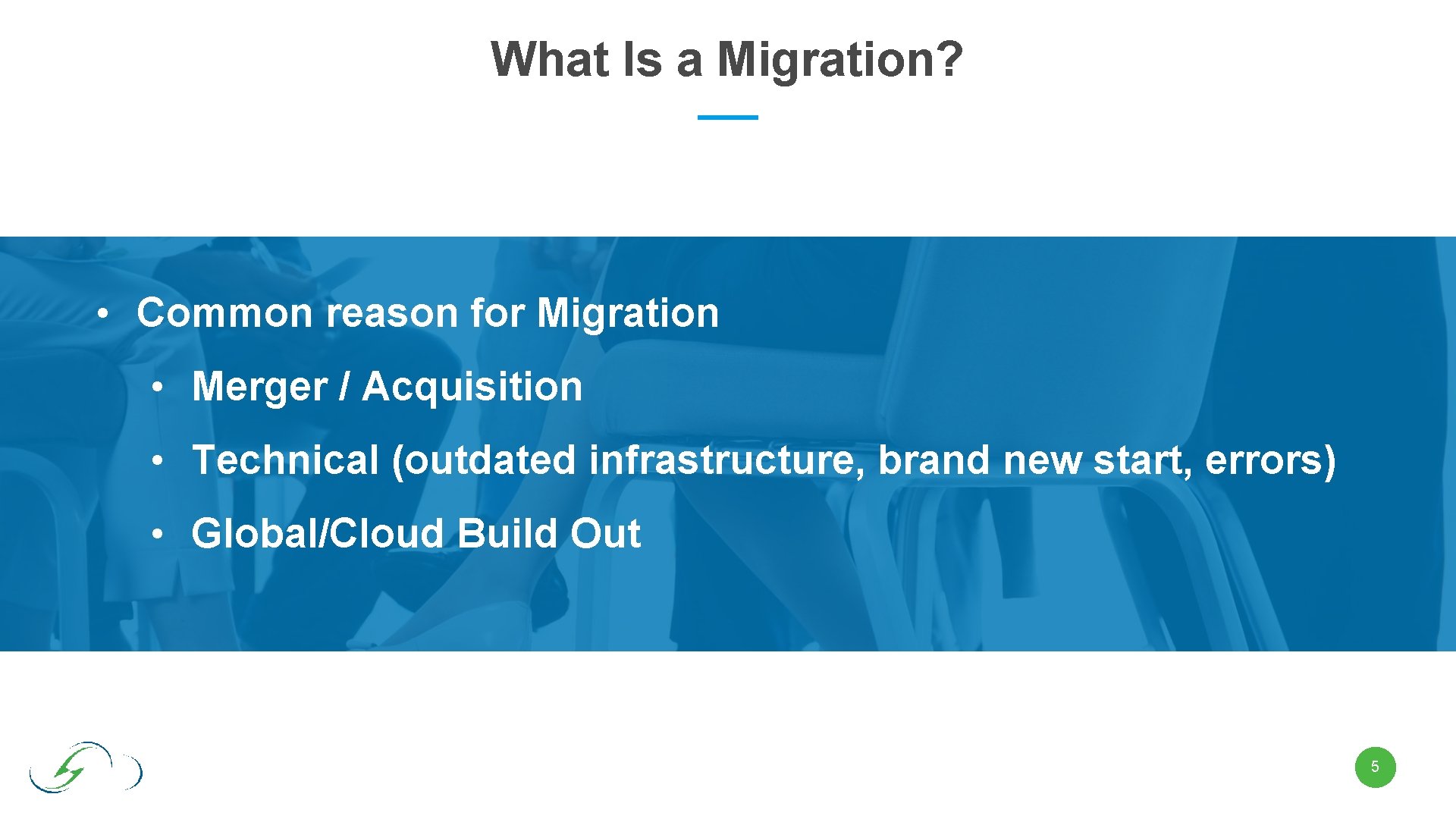 What Is a Migration? • Common reason for Migration • Merger / Acquisition •