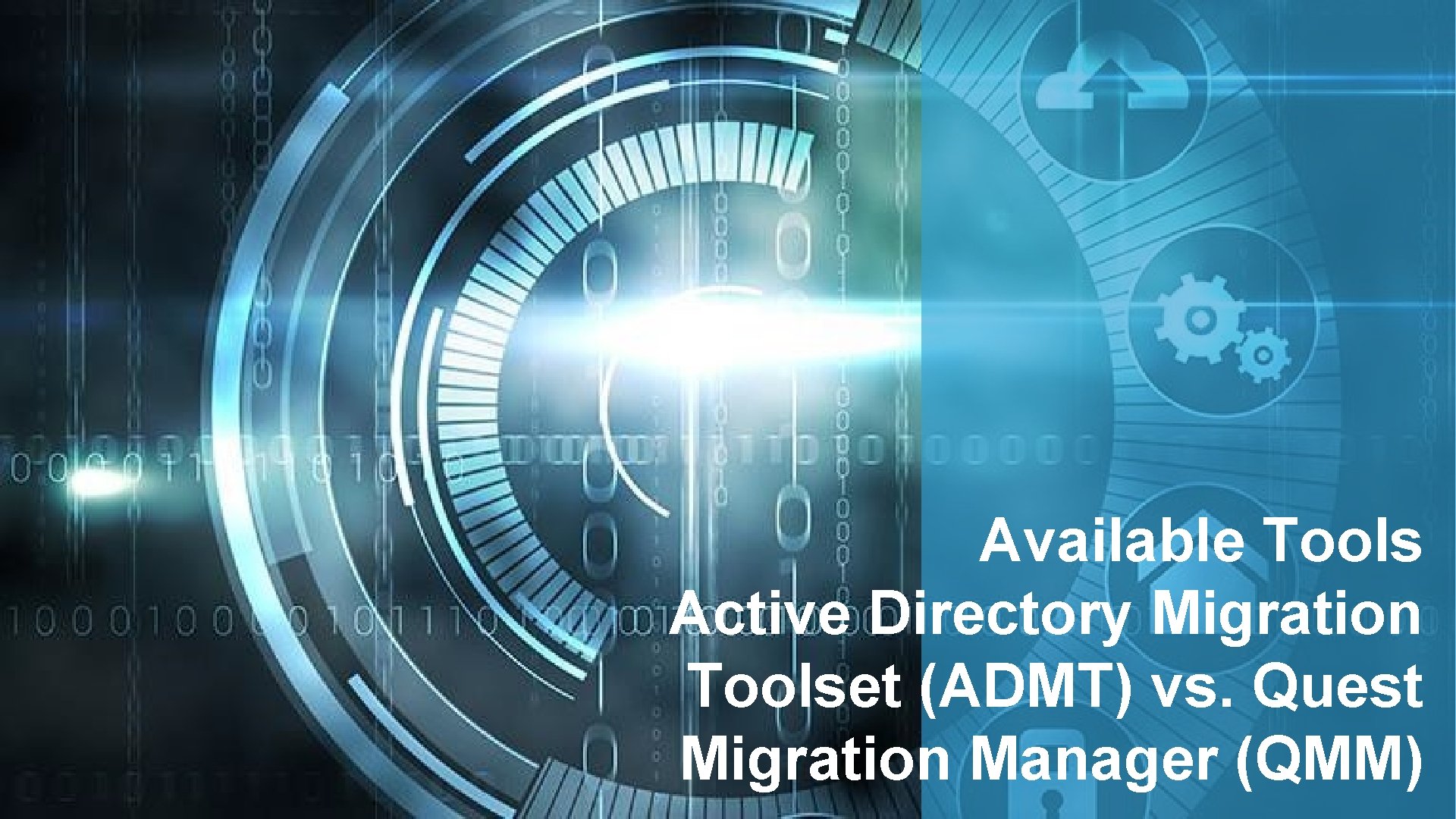 6 #Cloudscape 2017 Available Tools Active Directory Migration Toolset (ADMT) vs. Quest Migration Manager