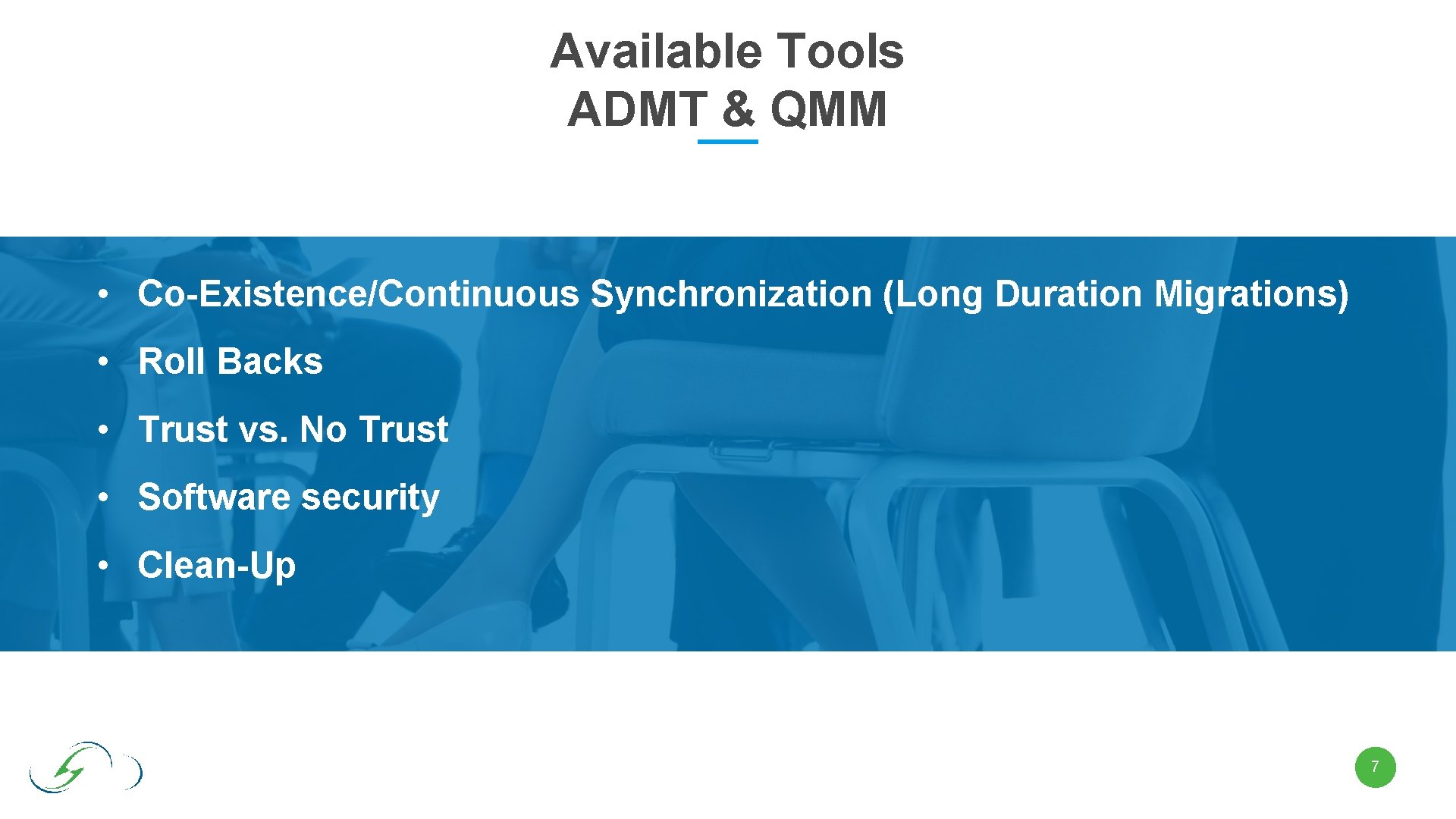 Available Tools ADMT & QMM • Co-Existence/Continuous Synchronization (Long Duration Migrations) • Roll Backs