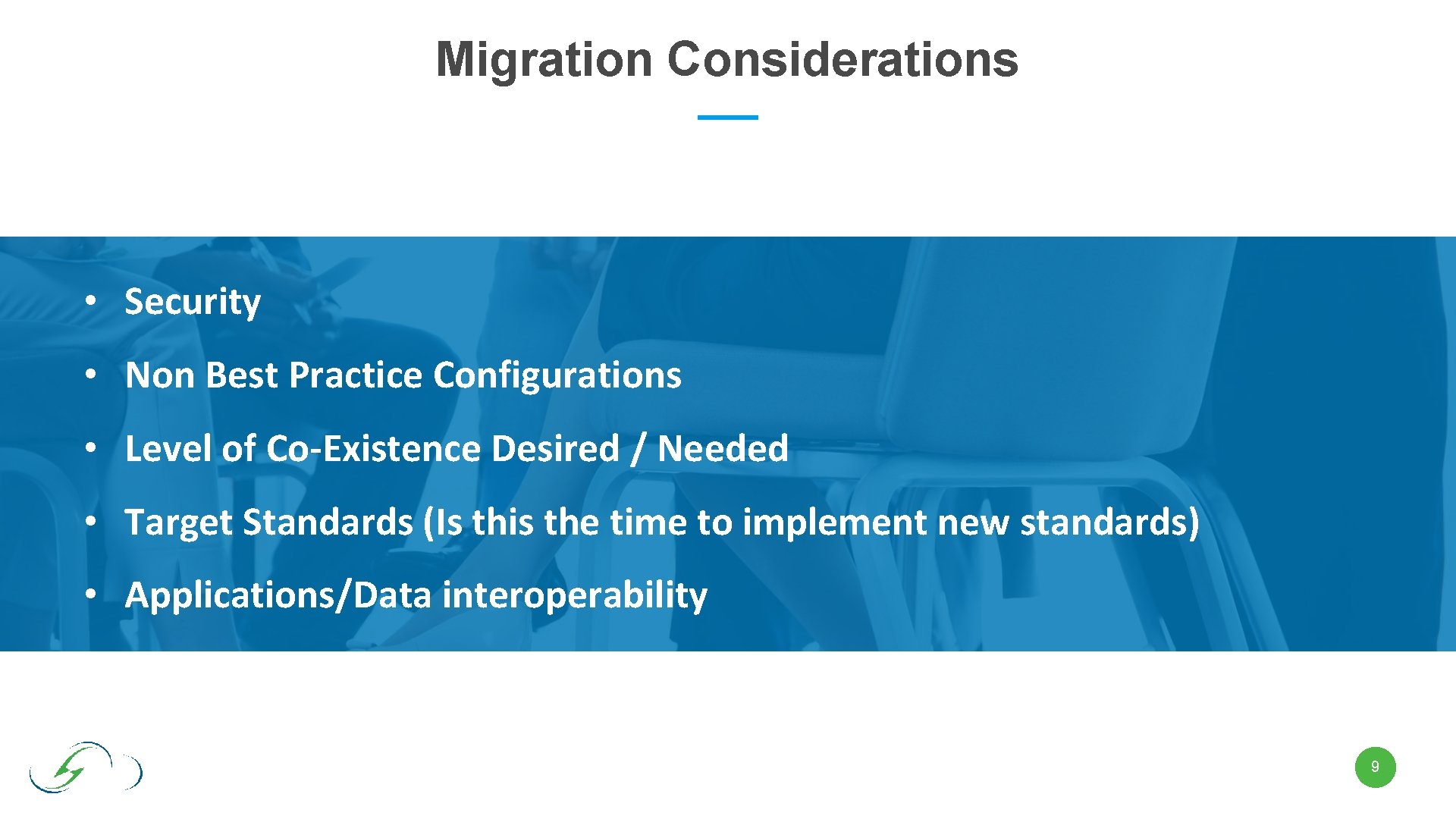 Migration Considerations • Security • Non Best Practice Configurations • Level of Co-Existence Desired