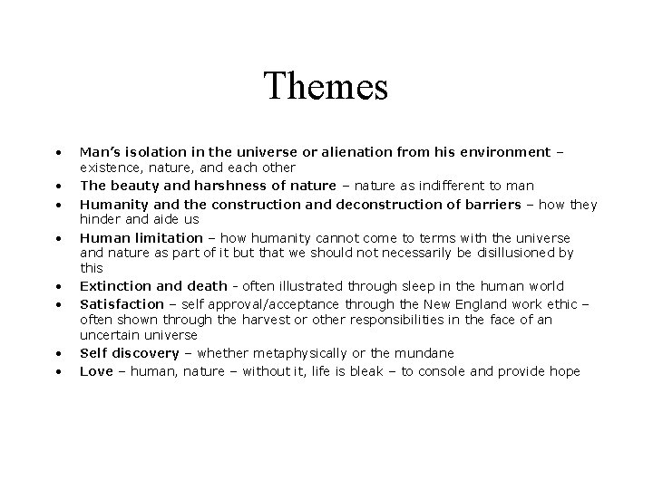 Themes • • Man’s isolation in the universe or alienation from his environment –