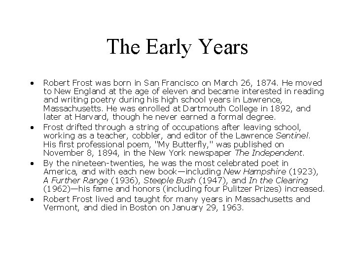 The Early Years • • Robert Frost was born in San Francisco on March