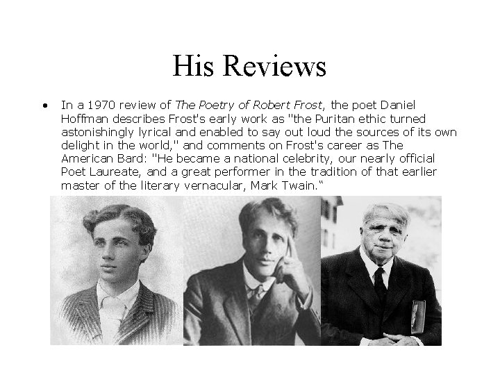 His Reviews • In a 1970 review of The Poetry of Robert Frost, the