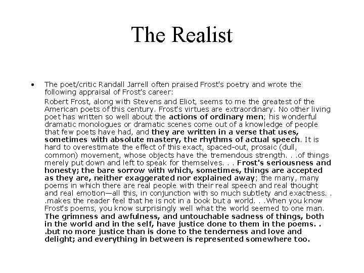 The Realist • The poet/critic Randall Jarrell often praised Frost's poetry and wrote the