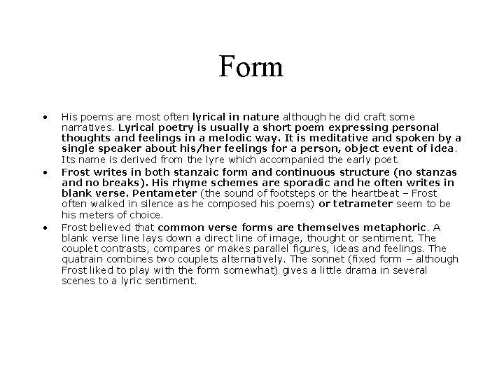 Form • • • His poems are most often lyrical in nature although he