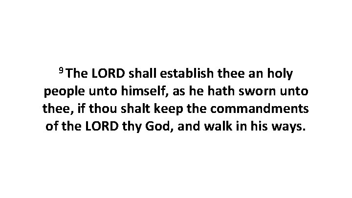 9 The LORD shall establish thee an holy people unto himself, as he hath