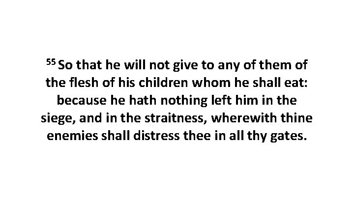 55 So that he will not give to any of them of the flesh