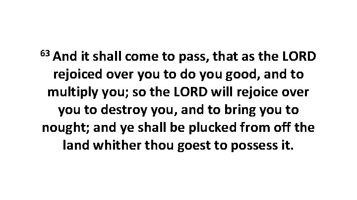 63 And it shall come to pass, that as the LORD rejoiced over you