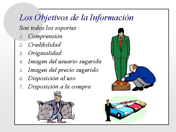 Los Objetivos de la Información Son todos los soportes : 1. Comprensión 2. Credibilidad