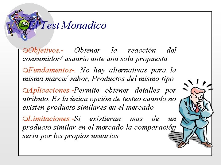 El Test Monadico m. Objetivos. - Obtener la reacción del consumidor/ usuario ante una