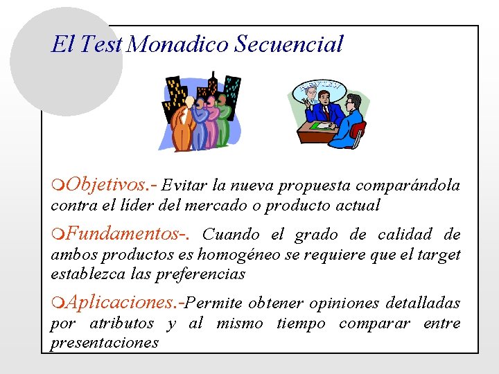 El Test Monadico Secuencial m. Objetivos. - Evitar la nueva propuesta comparándola contra el