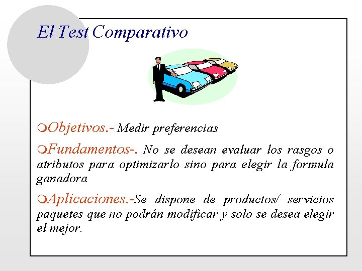 El Test Comparativo m. Objetivos. - Medir preferencias m. Fundamentos-. No se desean evaluar