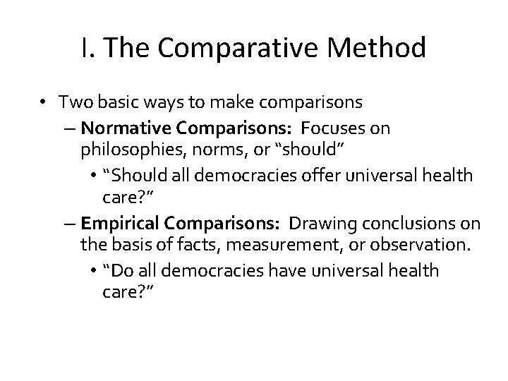 I. The Comparative Method • Two basic ways to make comparisons – Normative Comparisons:
