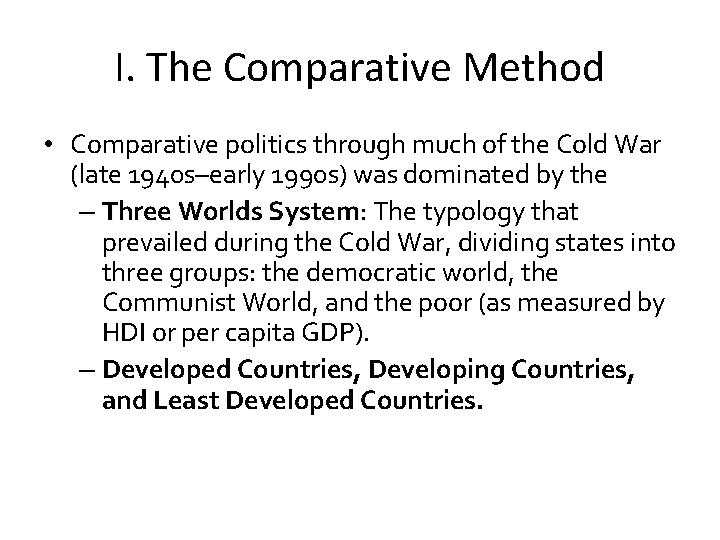 I. The Comparative Method • Comparative politics through much of the Cold War (late