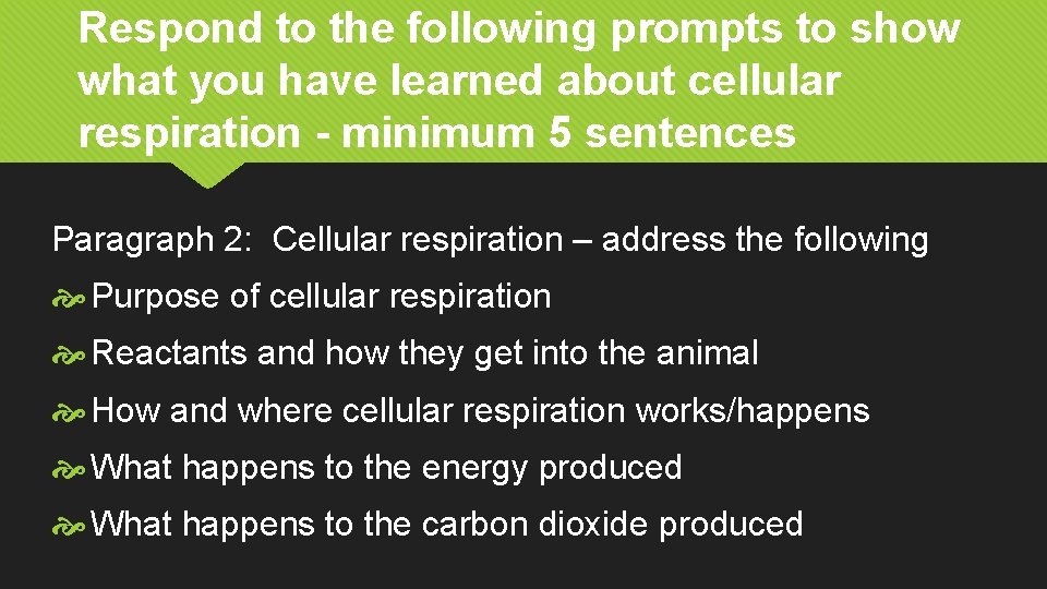 Respond to the following prompts to show what you have learned about cellular respiration