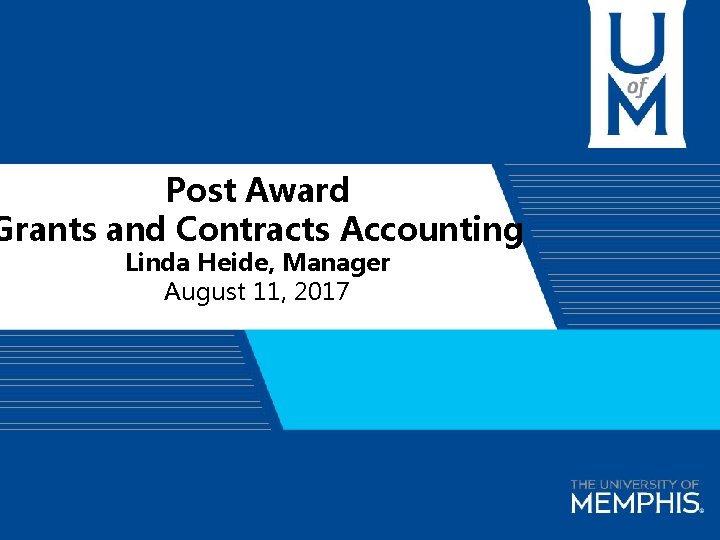 Post Award Grants and Contracts Accounting Linda Heide, Manager August 11, 2017 