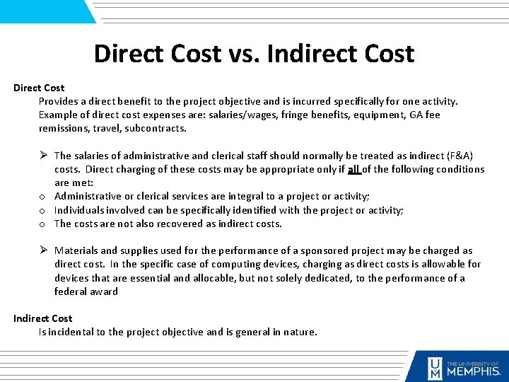 Direct Cost vs. Indirect Cost Direct Cost Provides a direct benefit to the project