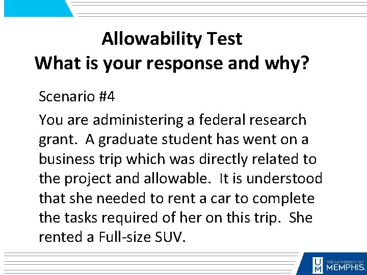 Allowability Test What is your response and why? Scenario #4 You are administering a