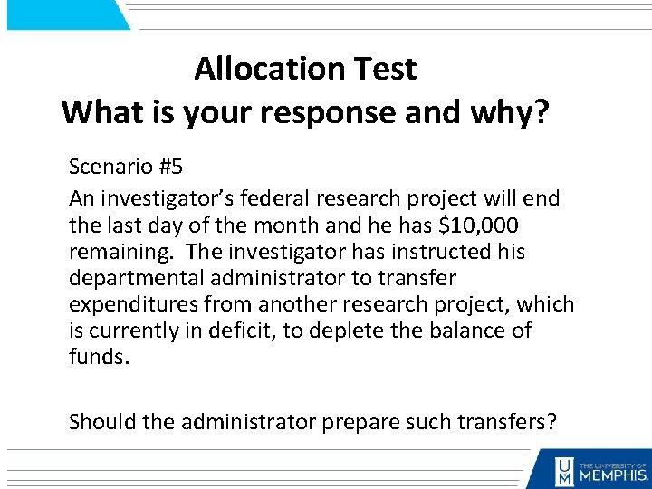 Allocation Test What is your response and why? Scenario #5 An investigator’s federal research