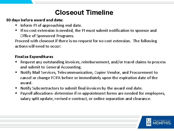 Closeout Timeline 90 days before award end date: § Inform PI of approaching end