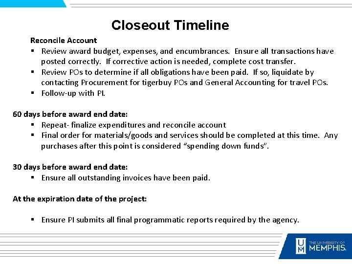 Closeout Timeline Reconcile Account § Review award budget, expenses, and encumbrances. Ensure all transactions
