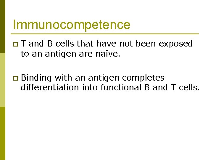 Immunocompetence p T and B cells that have not been exposed to an antigen