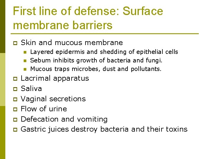 First line of defense: Surface membrane barriers p Skin and mucous membrane n n