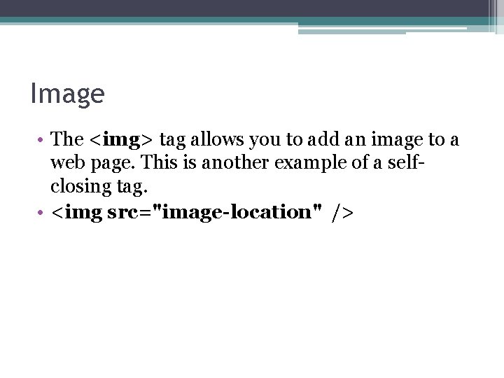 Image • The <img> tag allows you to add an image to a web