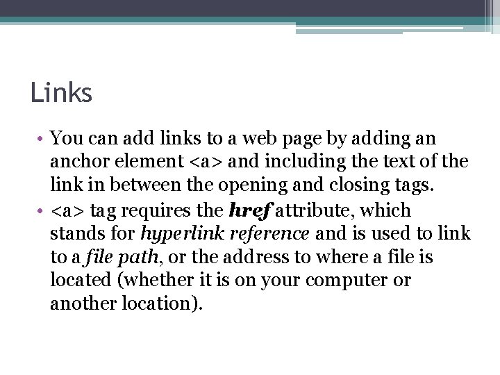 Links • You can add links to a web page by adding an anchor