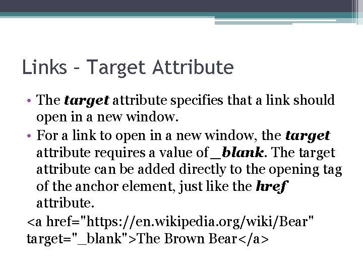 Links – Target Attribute • The target attribute specifies that a link should open